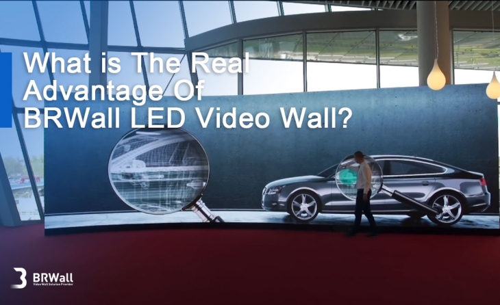 What is The Real Advantage Of BRWall LED Video Wall?