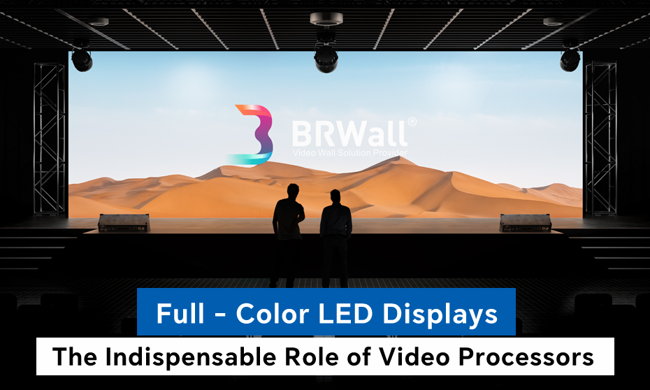 The Indispensable Role of Video Processors in Full - Color LED Displays